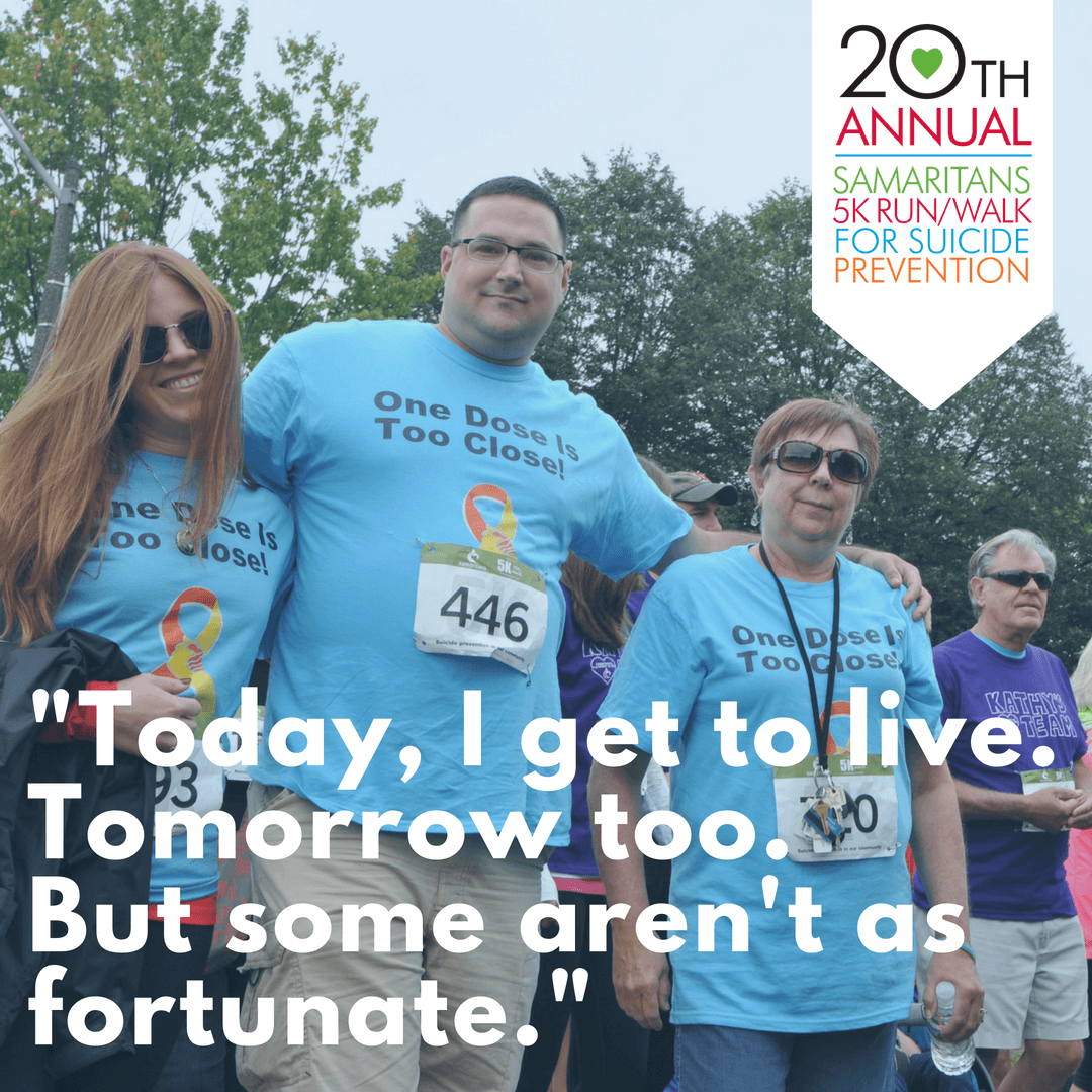 Three people walking at the 2017 Samaritans 5K; text reads "Today, I get to live. Tomorrow too. But some aren't as fortunate."